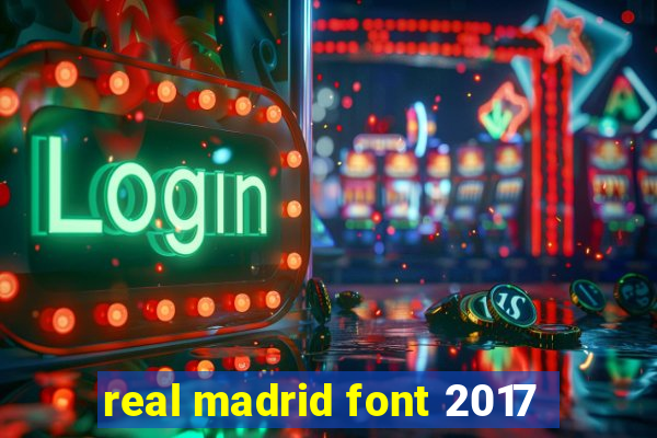 real madrid font 2017